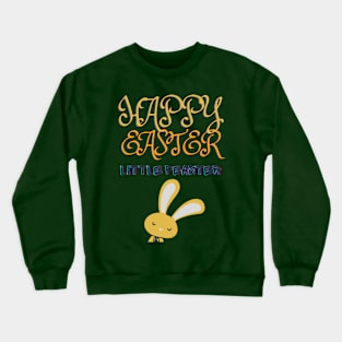 HAPPY EASTER LITTLE FEASTER Crewneck Sweatshirt